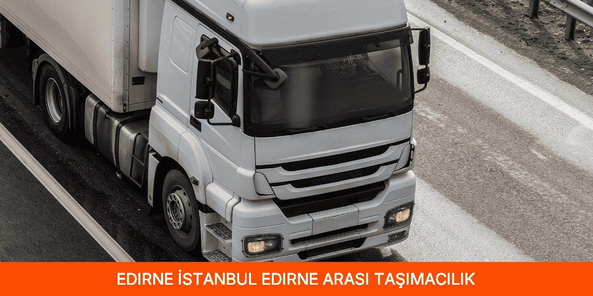 İstanbul Edirne Arası Taşımacılık